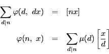 \begin{eqnarray*}
\sum_{d\vert n}\varphi(d,\ dx)&=&[nx]\\
\varphi(n,\ x)&=&\sum_{d\vert n}\mu (d)\left[ \dfrac{x}{d} \right]
\end{eqnarray*}