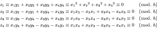 \begin{displaymath}
\begin{array}{ll}
z_1\equiv x_1y_1+x_2y_2+x_3y_3+x_4y_4\...
...4+x_2x_3-x_3x_2-x_4x_1
\equiv 0 & (\bmod.\ h)
\end{array}
\end{displaymath}