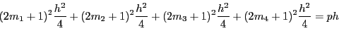 \begin{displaymath}
(2m_1+1)^2\dfrac{h^2}{4}+(2m_2+1)^2\dfrac{h^2}{4}
+(2m_3+1)^2\dfrac{h^2}{4}+(2m_4+1)^2\dfrac{h^2}{4}=ph
\end{displaymath}