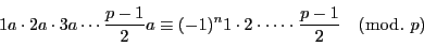 \begin{displaymath}
1a\cdot2a\cdot3a\cdots\dfrac{p-1}{2}a
\equiv (-1)^n1\cdot2\cdot\cdots\cdot\dfrac{p-1}{2}\quad (\bmod.\ p)
\end{displaymath}