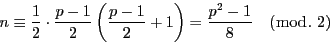 \begin{displaymath}
n\equiv \dfrac{1}{2}\cdot \dfrac{p-1}{2} \left(\dfrac{p-1}{2}+1 \right)=\dfrac{p^2-1}{8}
\quad (\bmod.\ 2)
\end{displaymath}