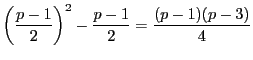 $\left(\dfrac{p-1}{2} \right)^2-\dfrac{p-1}{2}=\dfrac{(p-1)(p-3)}{4}$