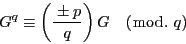 \begin{displaymath}
G^q\equiv \left(\dfrac{\pm p}{q} \right)G \quad (\bmod.\ q)
\end{displaymath}