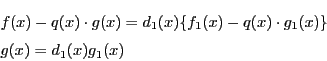 \begin{eqnarray*}
&&f(x)-q(x) \cdot g(x)=d_1(x)\{f_1(x)-q(x) \cdot g_1(x)\}\\
&&g(x)=d_1(x)g_1(x)
\end{eqnarray*}