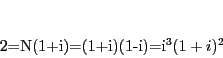 \begin{displaymath}
2=N(1+i)=(1+i)(1-i)=i^3(1+i)^2
\end{displaymath}