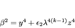 \begin{displaymath}
\beta^2=y^4+\epsilon_2\lambda^{4(k-1)}z^4
\end{displaymath}