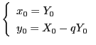 $\left\{\begin{array}{l}
x_0=Y_0\\
y_0=X_0-qY_0
\end{array}\right.$
