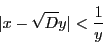 \begin{displaymath}
\vert x-\sqrt{D}y\vert < \dfrac{1}{y}
\end{displaymath}