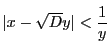 $\vert x-\sqrt{D}y\vert <\dfrac{1}{y}$