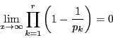 \begin{displaymath}
\lim_{x \to \infty}\prod_{k=1}^r\left(1-\dfrac{1}{p_k}\right)=0
\end{displaymath}