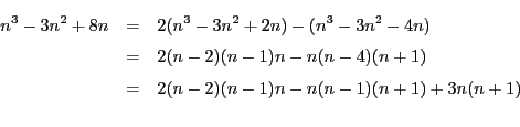 \begin{eqnarray*}
n^3-3n^2+8n&=&2(n^3-3n^2+2n)-(n^3-3n^2-4n)\\
&=&2(n-2)(n-1)n-n(n-4)(n+1)\\
&=&2(n-2)(n-1)n-n(n-1)(n+1)+3n(n+1)\\
\end{eqnarray*}