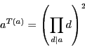\begin{displaymath}
a^{T(a)}=\left(\prod_{d\vert a} d \right)^2
\end{displaymath}