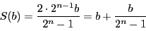\begin{displaymath}
S(b)=\dfrac{2\cdot2^{n-1}b}{2^n-1}=b+\dfrac{b}{2^n-1}
\end{displaymath}