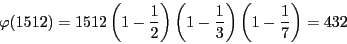 \begin{displaymath}
\varphi(1512)=1512\left(1-\dfrac{1}{2}\right)\left(1-\dfrac{1}{3}\right)
\left(1-\dfrac{1}{7}\right)=432
\end{displaymath}