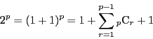 \begin{displaymath}
2^p=(1+1)^p=1+\sum_{r=1}^{p-1}{}_p\mathrm{C}_r+1
\end{displaymath}