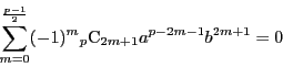 \begin{displaymath}
\sum_{m=0}^{ \frac{p-1}{2}}(-1)^m{}_p \mathrm{C}_{2m+1}a^{p-2m-1}b^{2m+1}=0
\end{displaymath}