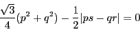 \begin{displaymath}
\dfrac{\sqrt{3}}{4}(p^2+q^2)-\dfrac{1}{2}\vert ps-qr\vert=0
\end{displaymath}