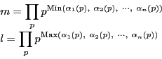 \begin{displaymath}
\begin{array}{l}
\displaystyle m
=\prod_pp^{\mathrm{M...
...1(p),\ \alpha_2(p),\ \cdots,\ \alpha_n(p))}\\
\end{array}
\end{displaymath}
