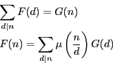 \begin{displaymath}
\begin{array}{l}
\displaystyle \sum_{d\vert n}F(d)=G(n)\...
...um_{d\vert n}\mu \left(\dfrac{n}{d} \right)G(d)
\end{array}
\end{displaymath}