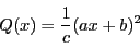\begin{displaymath}
Q(x)=\dfrac{1}{c}(ax+b)^2
\end{displaymath}