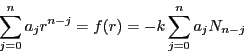 \begin{displaymath}
\sum_{j=0}^na_jr^{n-j}=f(r)=-k\sum_{j=0}^na_jN_{n-j}
\end{displaymath}