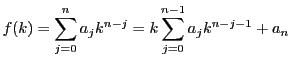 $\displaystyle f(k)=\sum_{j=0}^na_jk^{n-j}=k\sum_{j=0}^{n-1}a_jk^{n-j-1}+a_n$