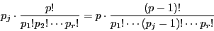 \begin{displaymath}
p_j\cdot\dfrac{p!}{p_1!p_2!\cdots p_r!}
=p\cdot\dfrac{(p-1)!}{p_1!\cdots(p_j-1)!\cdots p_r!}
\end{displaymath}