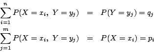 \begin{eqnarray*}
\sum_{i=1}^nP(X=x_i,\ Y=y_j)&=&P(Y=y_j)=q_j\\
\sum_{j=1}^mP(X=x_i,\ Y=y_j)&=&P(X=x_i)=p_i
\end{eqnarray*}