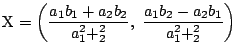 $\mathrm{X}
=\left(\dfrac{a_1b_1+a_2b_2}{a_1^2+_2^2},\
\dfrac{a_1b_2-a_2b_1}{a_1^2+_2^2}\right)$