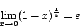 \begin{displaymath}
\displaystyle \lim_{x \to 0}(1+x)^{\frac{1}{x}}=e
\end{displaymath}