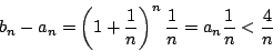 \begin{displaymath}
b_n-a_n=\left(1+\dfrac{1}{n} \right)^n\dfrac{1}{n}=a_n\dfrac{1}{n}<\dfrac{4}{n}
\end{displaymath}