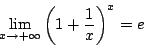 \begin{displaymath}
\lim_{x \to +\infty}\left(1+\dfrac{1}{x}\right)^x=e
\end{displaymath}