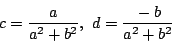 \begin{displaymath}
c=\dfrac{a}{a^2+b^2},\ d=\dfrac{-b}{a^2+b^2}
\end{displaymath}