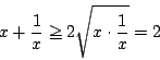 \begin{displaymath}
x+\dfrac{1}{x} \ge 2\sqrt{x \cdot \dfrac{1}{x}}=2
\end{displaymath}