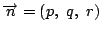 $\overrightarrow{n}=(p,\ q,\ r)$