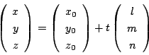 \begin{displaymath}
\left(
\begin{array}{c}
x\\ y\\ z
\end{array}\right)=\lef...
...ight)+t\left(
\begin{array}{c}
l\\ m\\ n
\end{array}\right)
\end{displaymath}