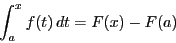 \begin{displaymath}
\int _a^xf(t)\,dt=F(x)-F(a)
\end{displaymath}