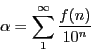 \begin{displaymath}
\alpha=\sum_{1}^{\infty}\dfrac{f(n)}{10^n}
\end{displaymath}