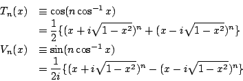 \begin{displaymath}
\begin{array}{ll}
T_n(x)&\equiv\cos(n\cos ^{-1}x)\\
&=\di...
...}{2i}\{(x+i\sqrt{1-x^2})^n-(x-i\sqrt{1-x^2})^n\}\\
\end{array}\end{displaymath}