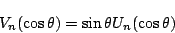 \begin{displaymath}
V_n(\cos\theta)=\sin\theta U_n(\cos\theta)
\end{displaymath}