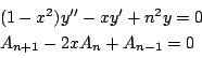 \begin{displaymath}
\begin{array}{l}
(1-x^2)y''-xy'+n^2y=0\\
A_{n+1}-2xA_n+A_{n-1}=0
\end{array}\end{displaymath}
