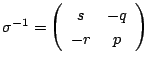 $\sigma^{-1}=
\left(
\begin{array}{cc}
s&-q\\
-r&p
\end{array}\right)$