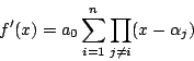 \begin{displaymath}
f'(x)=a_0\sum_{i=1}^n\prod_{j\ne i}(x-\alpha_j)
\end{displaymath}