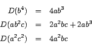 \begin{eqnarray*}
D(b^4)&=&4ab^3\\
D(ab^2c)&=&2a^2bc+2ab^3\\
D(a^2c^2)&=&4a^2bc
\end{eqnarray*}
