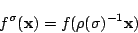 \begin{displaymath}
f^{\sigma}({\bf x})=f(\rho(\sigma)^{-1}{\bf x})
\end{displaymath}