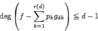 \begin{displaymath}
\deg\left(f-\sum_{k=1}^{r(d)}p_kg_{dk}\right)\le d-1
\end{displaymath}