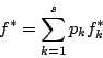 \begin{displaymath}
f^*=\sum_{k=1}^sp_kf^*_k
\end{displaymath}