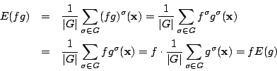 \begin{eqnarray*}
E(fg)
&=&\dfrac{1}{\vert G\vert}
\sum_{\sigma \in G}(fg)^{\...
... G\vert}
\sum_{\sigma \in G}g^{\sigma}(\mathrm{\bf x})
=fE(g)
\end{eqnarray*}