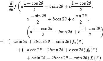 \begin{eqnarray*}
&&\dfrac{d}{d\theta}f\left(
a\dfrac{1+\cos2\theta}{2}+b\sin2\t...
...uad +\left.a\sin2\theta-2b\cos2\theta-c\sin2\theta\right)f_c(V)
\end{eqnarray*}