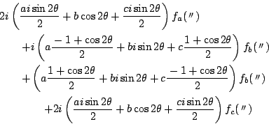 \begin{eqnarray*}
&&2i\left(\dfrac{ai\sin2\theta}{2}+b\cos2\theta+\dfrac{ci\sin2...
...n2\theta}{2}+b\cos2\theta+\dfrac{ci\sin2\theta}{2}\right)f_c(V)
\end{eqnarray*}